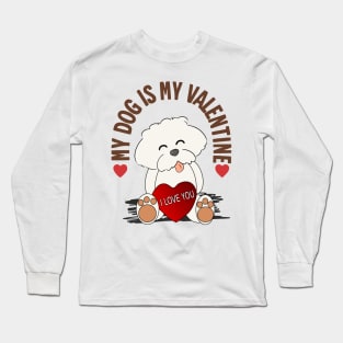 My Dog is My Valentine Long Sleeve T-Shirt